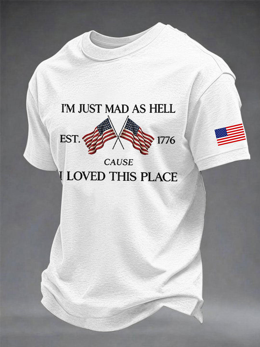 Men's  Independence Day I'M Just Mad As Hell I Loved This Place Print Tee
