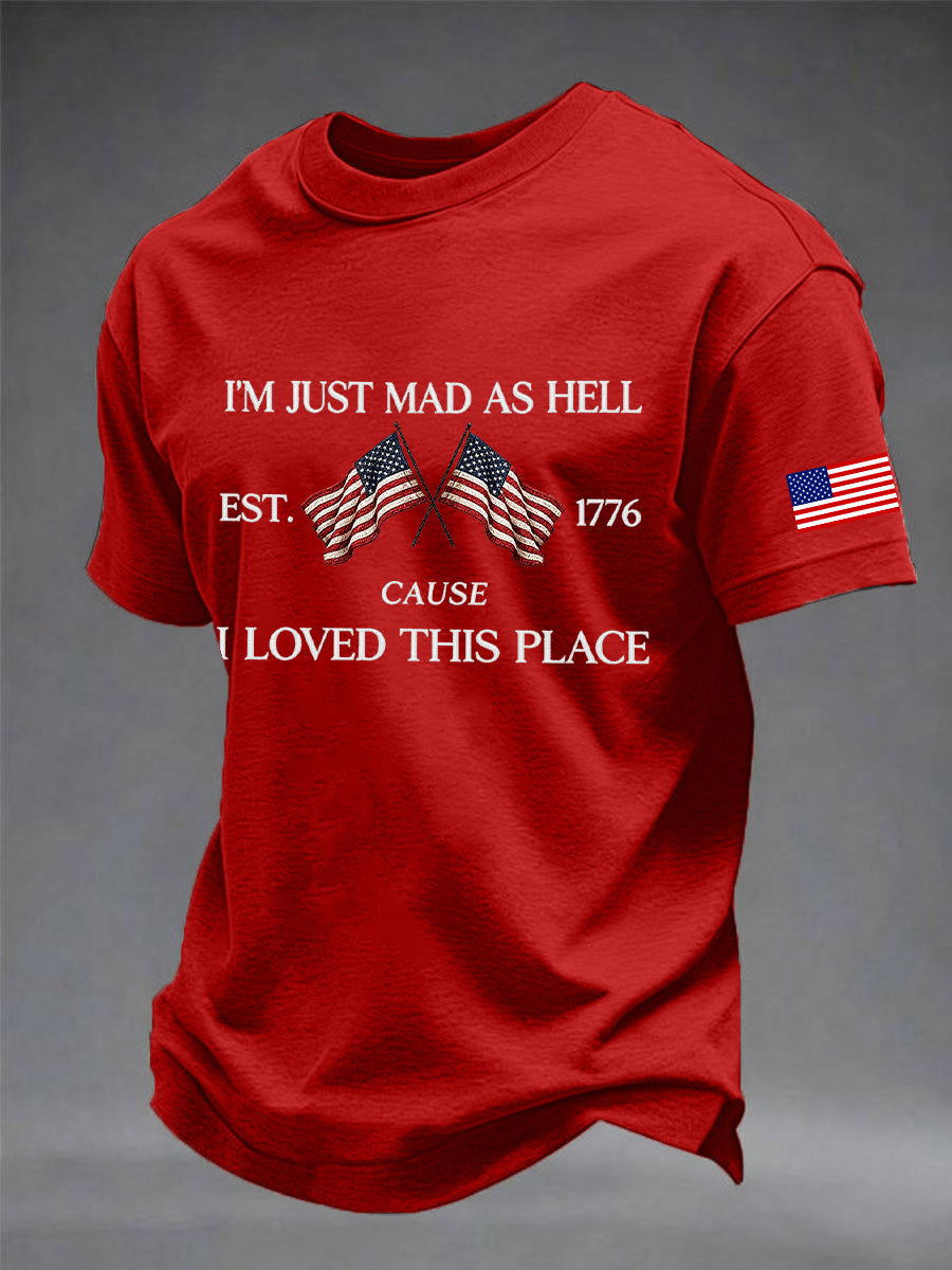 Men's  Independence Day I'M Just Mad As Hell I Loved This Place Print Tee